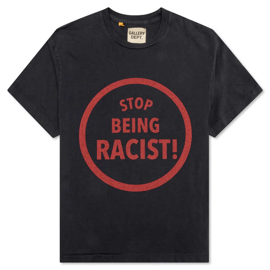 Stop Being Racist Tee - Black